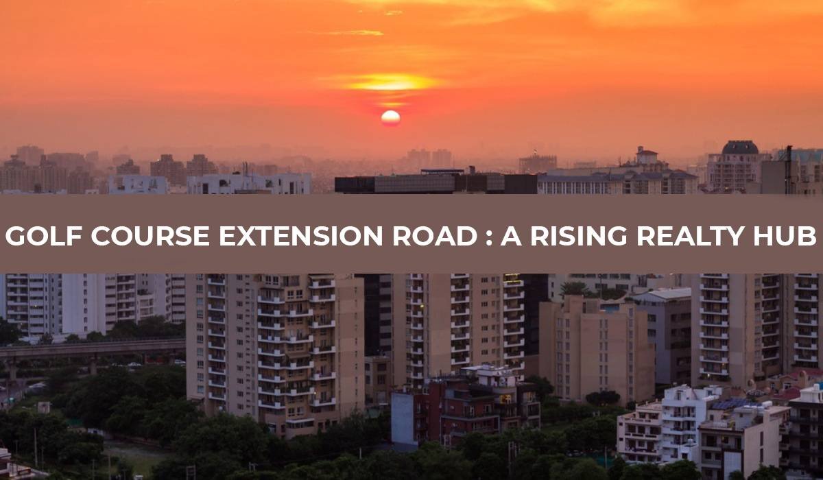Golf Course Extension Road A rising Realty hub